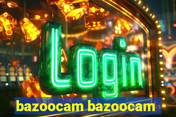 bazoocam bazoocam